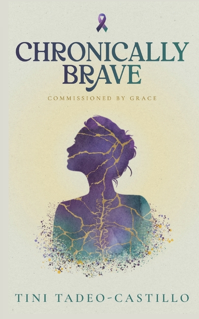 Chronically Brave: Commissioned by Grace: A Memoir of Chronic Illness, Childhood Wounds, and Healing