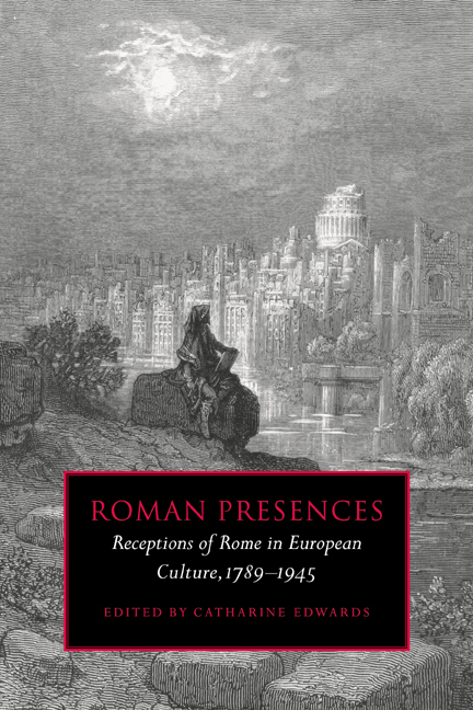 Roman Presences: Receptions of Rome in European Culture, 1789 1945