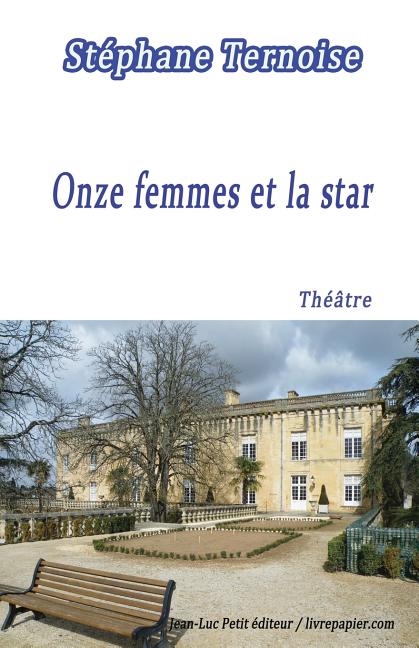 Onze femmes et la star: Pièce de théâtre destinée aux troupes de onze comédiennes