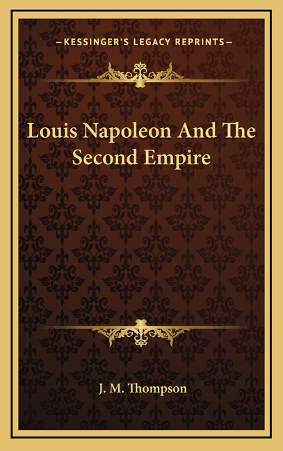 Louis Napoleon And The Second Empire