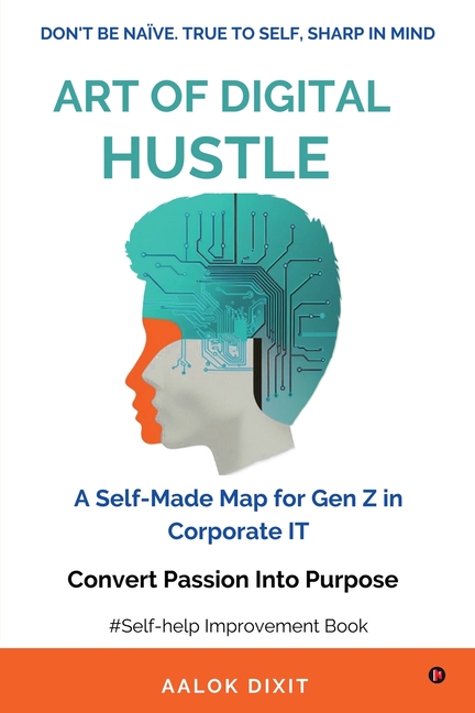 Art of Digital Hustle: Don't be Naïve.True to Self, Sharp in Mind