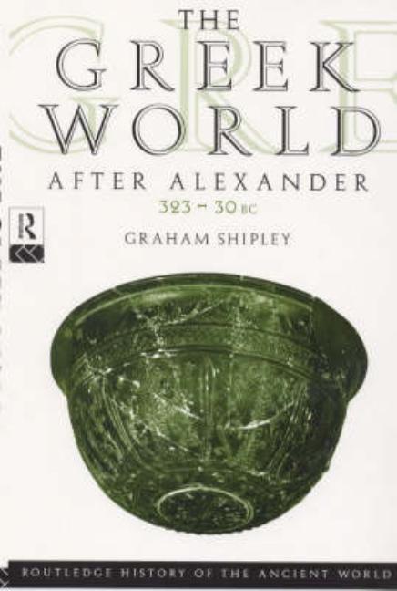 The Greek World After Alexander 323-30 BC
