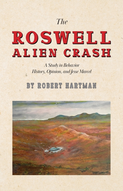 The Roswell Alien Crash: A Study in Behavior History, Opinion, and Jesse Marcel