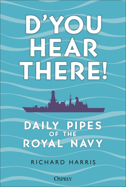D'You Hear There!: Daily Pipes of the Royal Navy