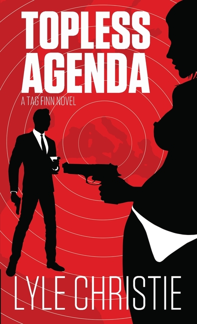 Topless Agenda: Move over James Bond, because Tag Finn is here, and, in spite of a very real fear of public restrooms, he will save the girl and the d