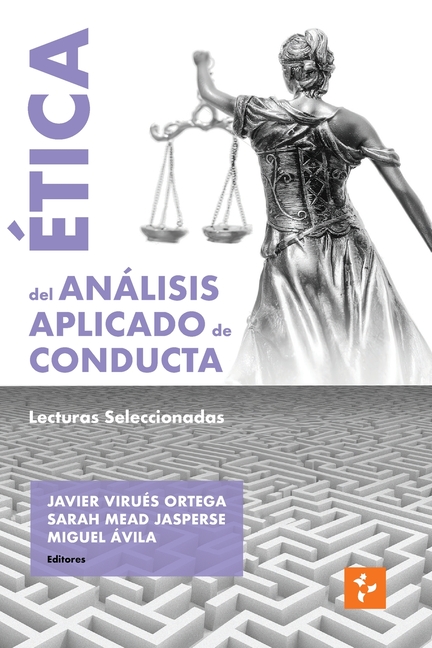 Ética del Análisis Aplicado de Conducta: Lecturas Seleccionadas