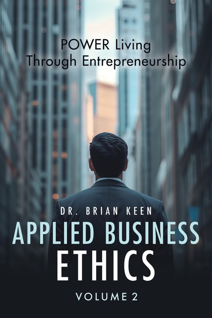 Applied Business Ethics: POWER Living Through Entrepreneurship