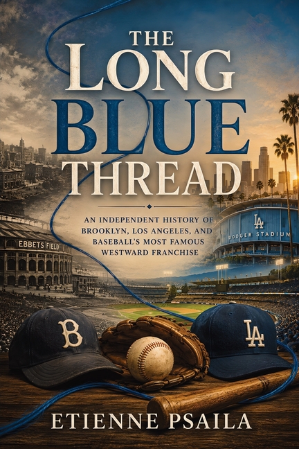 The Long Blue Thread: An Independent History of Brooklyn-to-Los Angeles Baseball