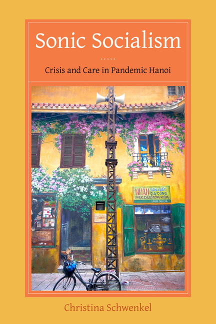 Sonic Socialism: Crisis and Care in Pandemic Hanoi