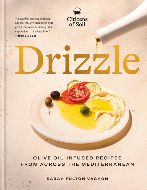 Drizzle: Olive-Oil-Infused Recipes from Across the Mediterranean