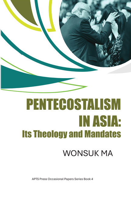 Pentecostalism in Asia: Its Theology and Mandates