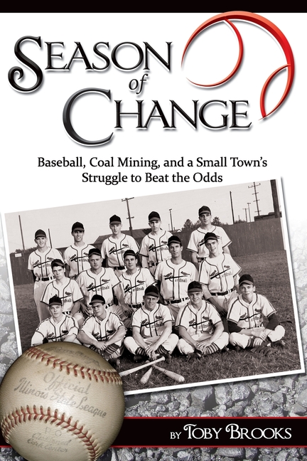 Season of Change: Baseball, Coal Mining, and a Small Town's Struggle to Beat the Odds