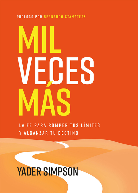 Mil Veces Más: La Fe Para Romper Tus Límites Y Alcanzar Tu Destino