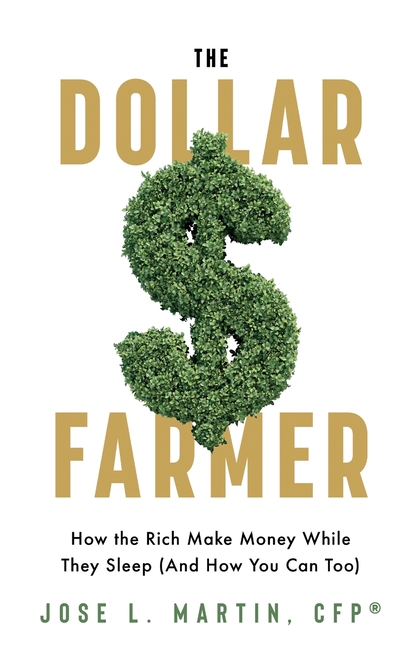 The Dollar Farmer: "How the Rich Make Money While They Sleep (And How You Can Too)"