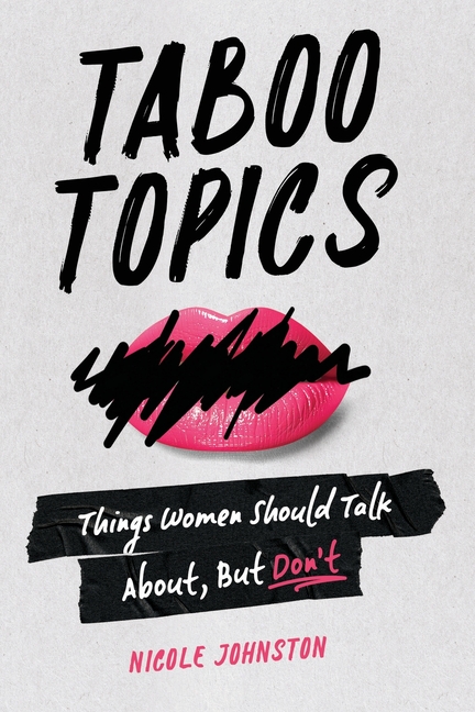 Taboo Topics: Things Women Should Talk About, But Don't