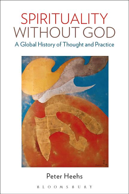Spirituality Without God: A Global History of Thought and Practice