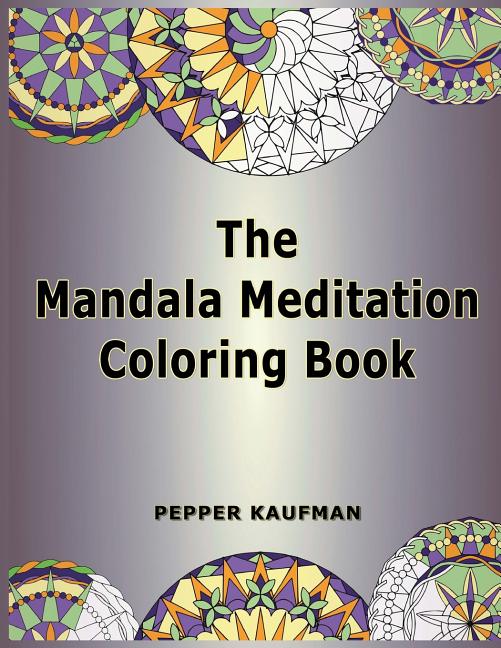 The Mandala Meditation Coloring Book