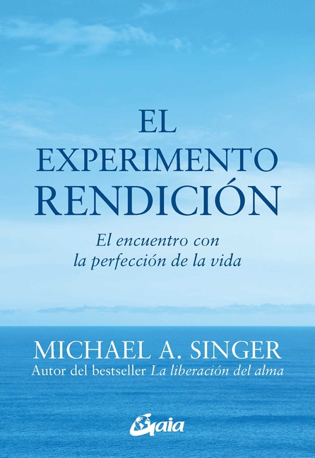 El Experimento Rendición: El Encuentro Con La Perfección de la Vida