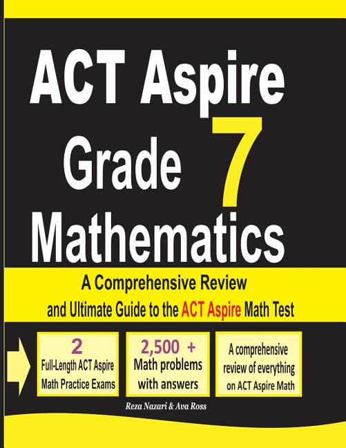ACT Aspire Grade 7 Mathematics: A Comprehensive Review and Ultimate Guide to the ACT Aspire Math Test