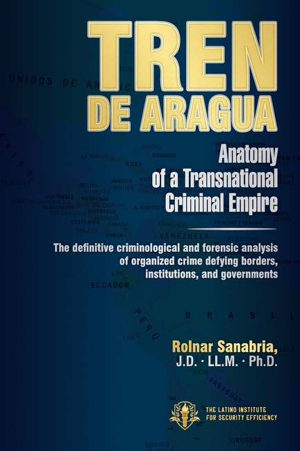 TREN DE ARAGUA Anatomy of a Transnational Criminal Empire