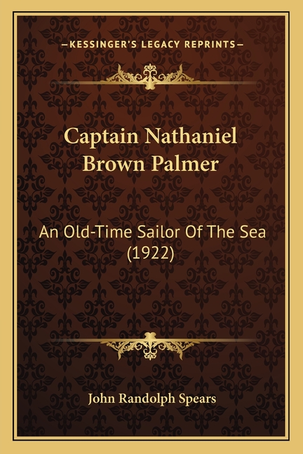 Captain Nathaniel Brown Palmer: An Old-Time Sailor Of The Sea (1922)