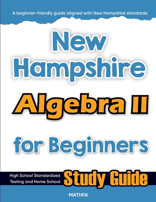 New Hampshire Algebra II for Beginners: High School Standardized Testing and Home School Study Guide