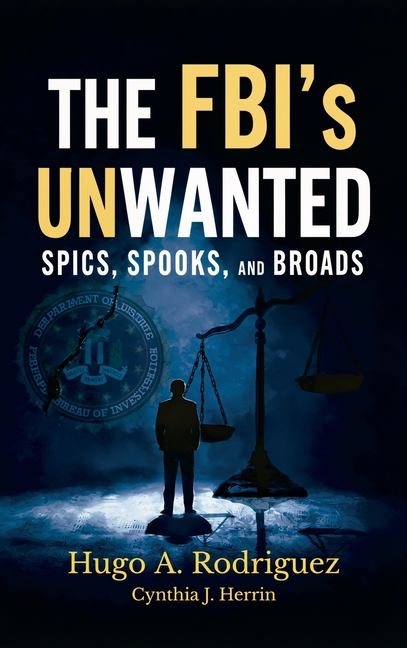 The FBI's UNwanted: Spics, Spooks and Broads