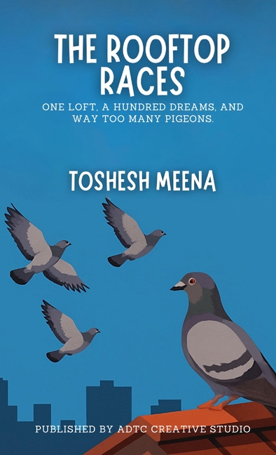 The Rooftop Races: One Loft, A Hundred Dreams, and Way Too Many Pigeons.