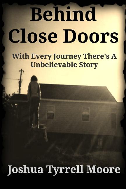 Behind Close Doors: With Every Journey There's A Unbelievable Story