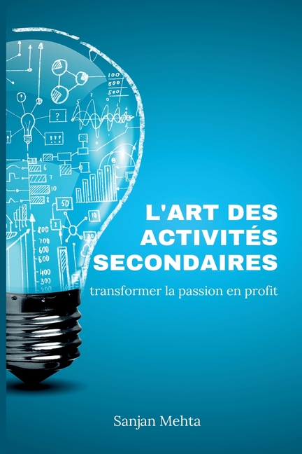 L'art des activités secondaires: Transformer la passion en profit