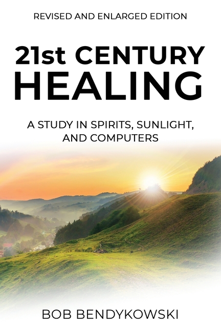 21st CENTURY HEALING: A Study in Spirits, Sunlight, and Computers
