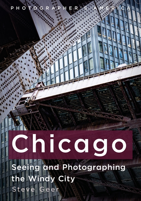 Chicago: Seeing and Photographing the Windy City