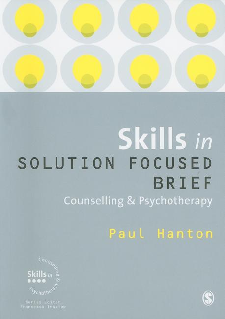 Skills in Solution Focused Brief: Counselling & Psychotherapy
