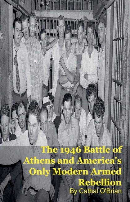 The 1946 Battle of Athens and America's Only Modern Armed Rebellion