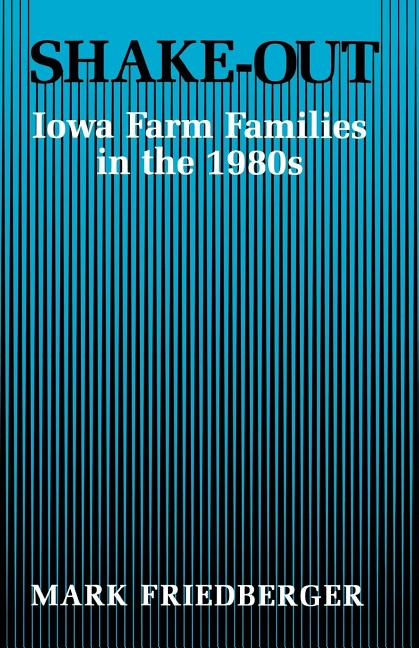 Shake-Out: Iowa Farm Families in the 1980s