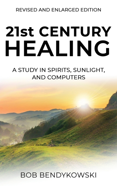 21st CENTURY HEALING: A Study in Spirits, Sunlight, and Computers