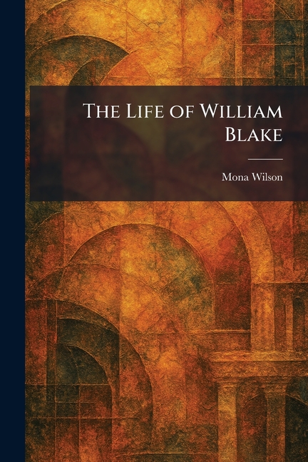 The Life of William Blake