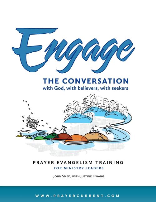 Engage the Conversation with God, with Believers, with Seekers: Prayer Evangelism Training for Ministry Leaders