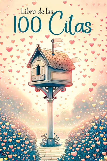 Libro de las 100 Citas: Diary of a Romántica - El Mapa Secreto de Nuestros Encuentros. Ideas de Citas para Conocer Mejor a Tu Pareja
