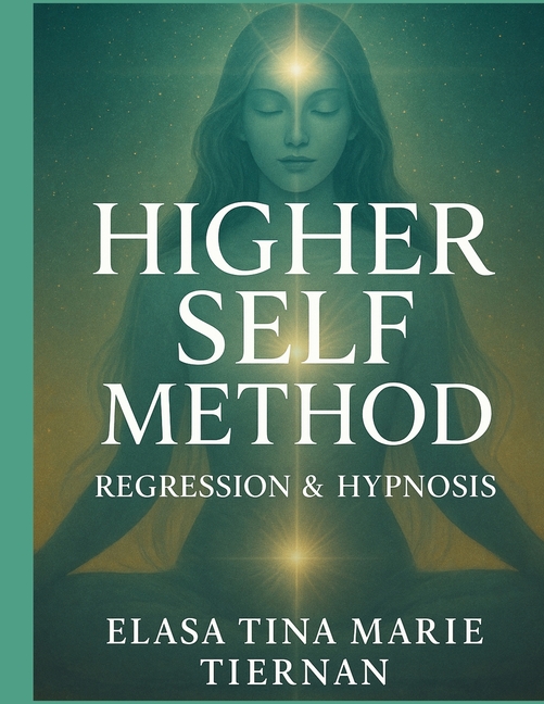 The Higher Self Method: Regression & Hypnosis