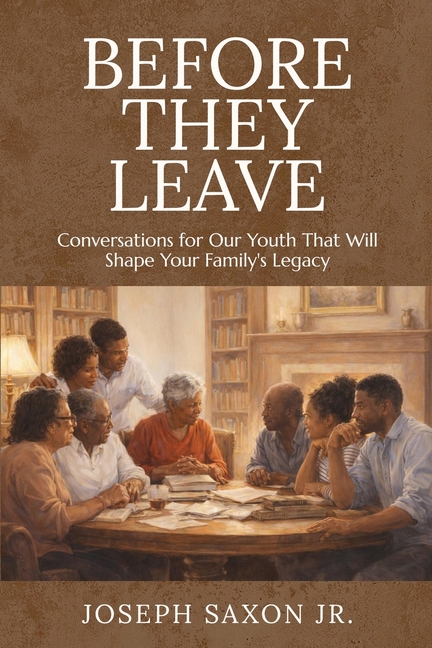 Before They Leave: Conversations for Our Youth That Will Shape Your Family's Legacy