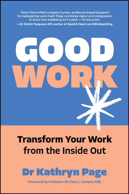 Good Work: Transform Your Work from the Inside Out