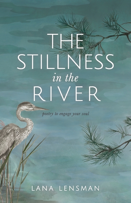 The Stillness in the River: poetry to engage your soul