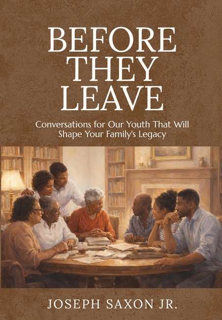 Before They Leave: Conversations for Our Youth That Will Shape Your Family's Legacy