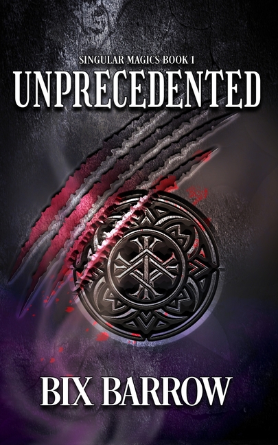 Unprecedented: Singular Magics Book One