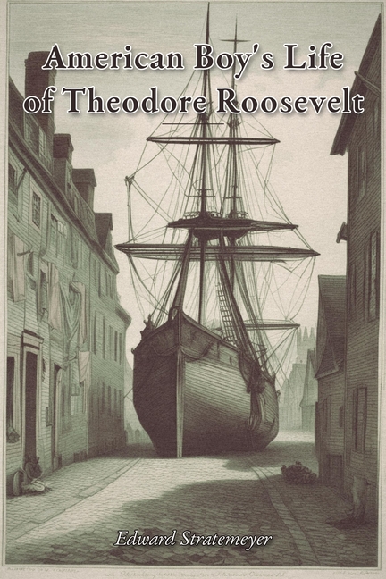 American Boy's Life of Theodore Roosevelt