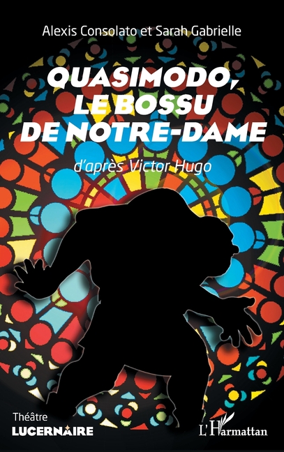 Quasimodo,: Le bossu de Notre-Dame D'après Victor Hugo
