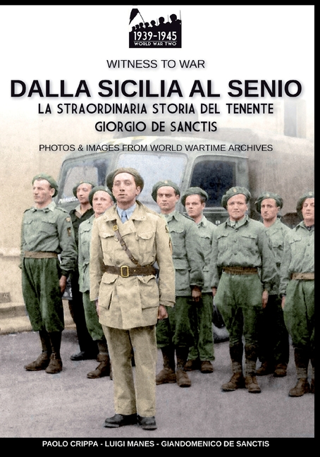 Dalla Sicilia al Senio: La straordinaria storia del tenente Giorgio De Sanctis
