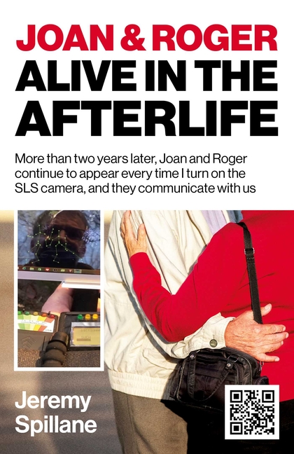 Joan and Roger Alive in the Afterlife: More Than Two Years Later, Joan and Roger Continue to Appear Every Time I Turn on the Sls Camera, and They Comm