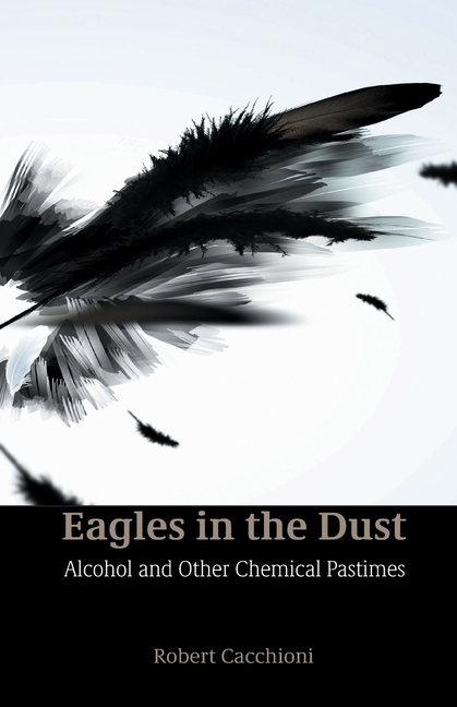 Eagles in the Dust: Alcohol and Other Chemical Pastimes